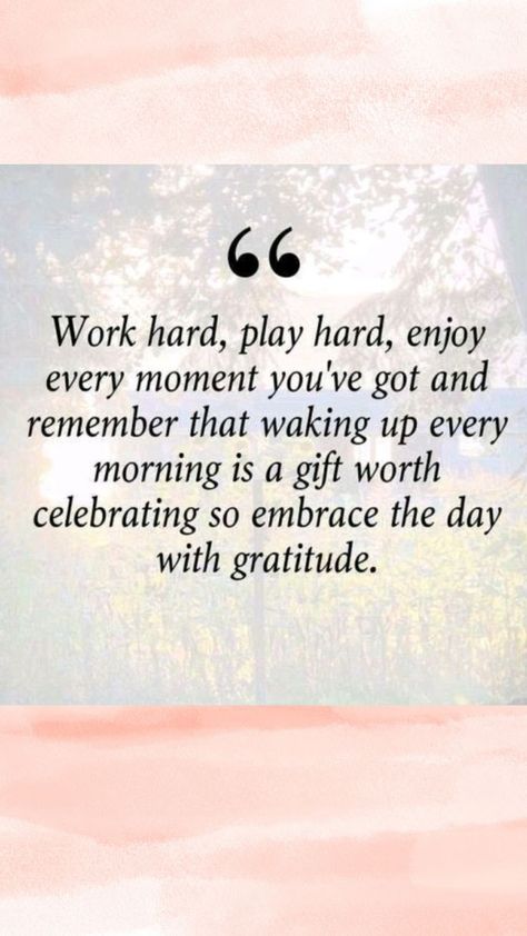 How to embrace the day with gratitude Play Hard Quotes, Optimist Quotes, Mirror Quotes, Hard Work Quotes, Hard Quotes, Vision Board Inspiration, Work Hard Play Hard, Play Hard, Work Quotes