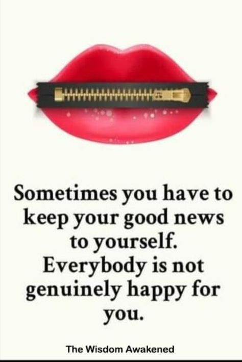 Sometimes you have to keep your good news to yourself. Everybody is not genuinely happy for you. Genuinely Happy, New You, Good News, Sleep Eye Mask, Affirmations, Life Quotes, Personal Care, Quotes