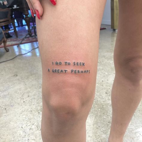 1975 Tattoos, Alaska Tattoo, Great Perhaps, Tattoo Knee, Knee Tattoos, Forearm Tattoo Quotes, Alaska Young, Stick N Poke Tattoo, Text Tattoo