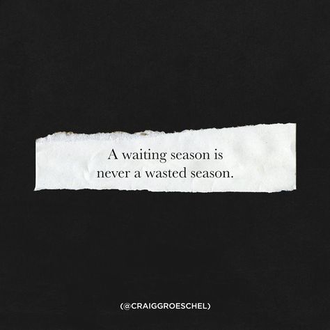 A waiting season is never a wasted season. Waiting Season, Craig Groeschel, Waiting Quotes, Season Quotes, Story Poems, One More Day, Seasons Of Life, Prayer Warrior, Faith Hope Love