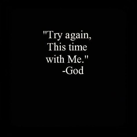 Try again, this time with me. God. Missing Rib Quote God, Try Again This Time With God, Time With God Aesthetic, God Saved Me, Time With God, Gods Love Quotes, Inspirational Quotes God, Christian Quotes Inspirational, Scripture Quotes