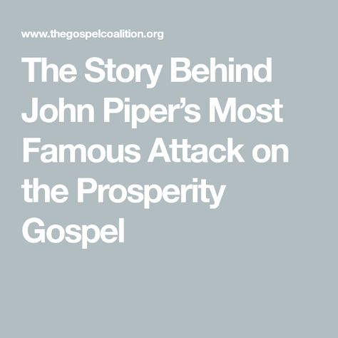 The Story Behind John Piper’s Most Famous Attack on the Prosperity Gospel Church Leadership, Prosperity Gospel, John Piper, False Prophets, Women's Ministry, Womens Ministry, Birmingham Alabama, Read Later, Birmingham