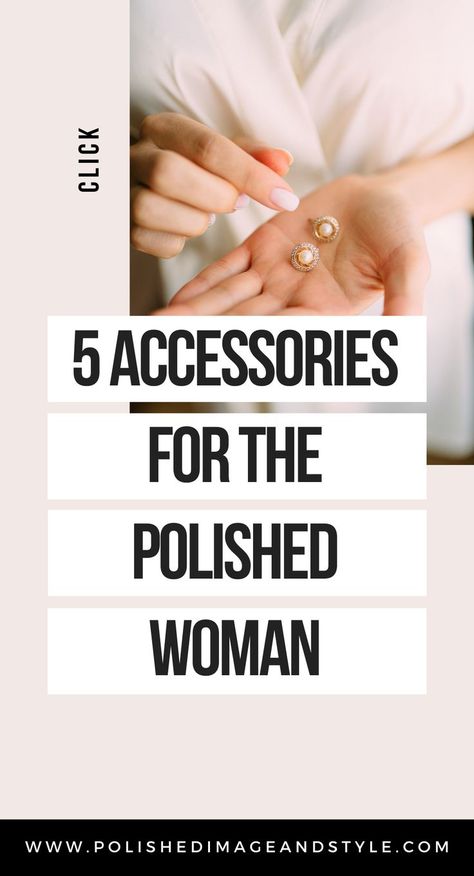 5 Must-Have Accessories For Women | Polished Image and Style | Don't forget to accessorize your outfits. It will complete your look and have you looking polished every day! From work to casual occasions, these 5 simple accessories will elevate your look instantly without all the fuss! #accessories #jewelry #must-haves Must Have Accessories For Women Fashion, Accessorizing Outfits Jewelry, Business Professional Jewelry, Classic Accessories For Women, Must Haves For Women, Must Have Items For Women, How To Wear Jewelry, Must Have Accessories For Women, Business Casual Jewelry