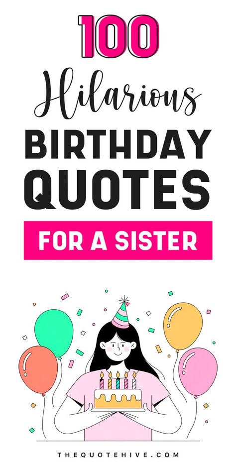 Celebrate your sister’s birthday with these hilarious quotes that will make her laugh out loud. Funny Birthday Quotes For Sister, Hilarious Birthday Quotes, Birthday Quotes For Sister, Self Birthday Quotes, Birthday Quotes Kids, Funny Birthday Quotes, Birthday Messages For Sister, Dad Birthday Quotes, Birthday Quotes For Her