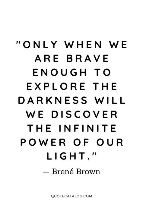 "Only when we are brave enough to explore the darkness will we discover the infinite power of our light." - Brené Brown Finding Your Strength Quotes, Darkest Times Quotes Life, Brene Brown Rising Strong Quotes, Quotes For Difficult Times Strength, Spiritual Strength Quotes, Taking Back My Power Quotes, Words Are Powerful Quotes, Quotes About Being Good, Quotes About Being Enough