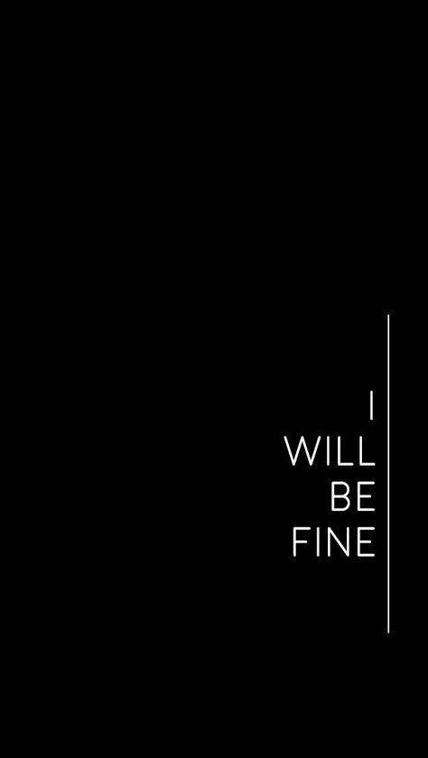 Im Fine Wallpapers Black, Black Wallpaper I'm Fine, Be Serious Wallpaper, I Am Fine Quotes Funny, Beautiful Black Wallpaper For Phone, I Will Be Fine Quotes, Im Fine Wallpapers Aesthetic, Wallpaper Backgrounds With Meaning, Everything Will Be Fine Wallpaper