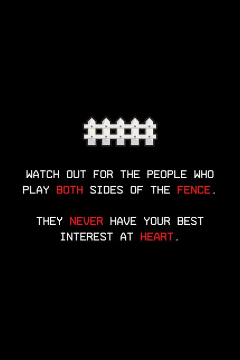 Game Players Quotes People, Play Both Sides Quotes People, Both Sides Of The Fence Quotes, Playing Both Sides Of The Fence Quotes, People Who Play Both Sides Quotes, People Who Play Mind Games Quotes, On The Fence Quotes, Playing Both Sides Quotes, Games People Play Quotes