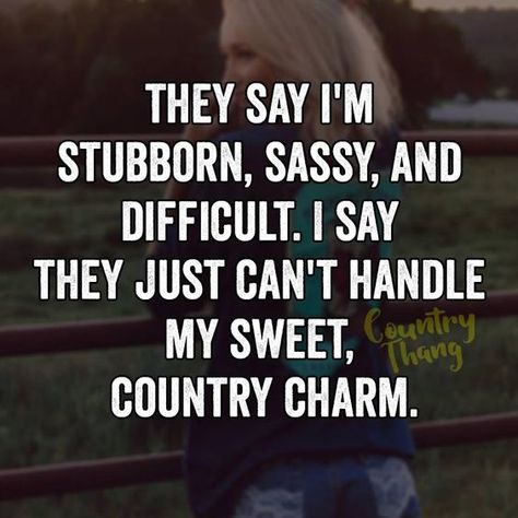 24 Hilarious and Funny Quotes for Sharp-Tongued Women - Funny Quotes For Women, Cowgirl Quote, Cowboy Quotes, Country Girl Life, Cowgirl Quotes, Southern Sayings, Country Girl Quotes, Quotes For Women, Country Quotes