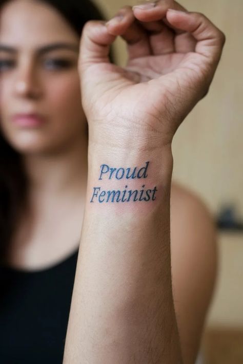 Tattoo on wrist reading "Proud Feminist" with person in background. Feminist Tattoos, Feminist Tattoo, Tattoo Ideas For Women, Tattoo Design Ideas, Gender Equality, Female Empowerment, Your Values, Be Proud, Tattoo Design