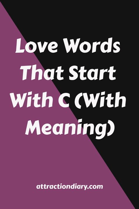 Love Words That Start With C (With Meaning) - attractiondiary.com Romantic Words, Talk About Love, Mindfulness Exercises, Dating Coach, Romantic Gestures, With Meaning, Words To Describe, Relationships Love, Love Words