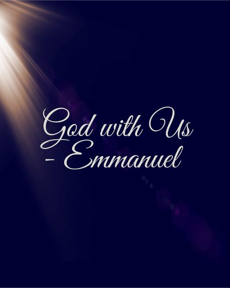 Emmanuel: God with us Emmanuel Wallpaper, Emmanuel Tattoo, Emmanuel God With Us, Bible Verse Images, Christian Birthday Wishes, God Is With Us, God With Us, Verse Images, Feast Of Tabernacles