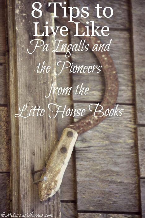 Ever wanted to live like the Little House books? Here are 8 tips to live like the pioneers and Pa Ingalls from The Little House books. The basic skills are something everyone should know, but fewer people do. Read now to make sure you know these! Pa Ingalls, Playful Pioneers, Pioneer Living, Melissa K Norris, Pioneer Life, Homestead Life, Homesteading Skills, Homestead Living, Basic Skills