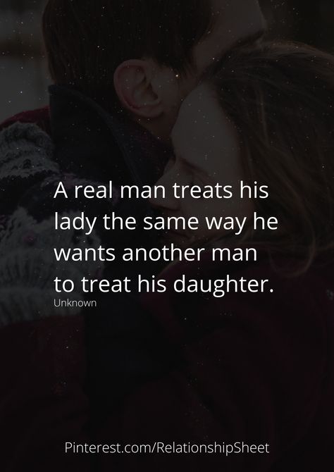 A real man treats his lady the same way he wants another man to treat his daughter. Treat Her Right Quotes Real Man, Treat Her Right Quotes, Silent Man, Treat Her Right, Relationship Quote, A Real Man, Gentleman Quotes, Love Football, In Distress