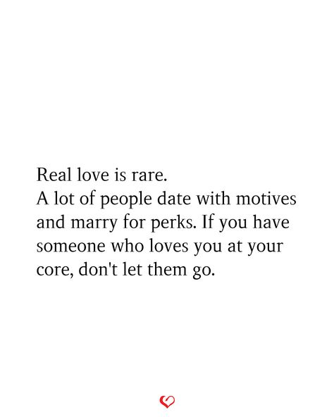 Real love is rare. A lot of people date with motives and marry for perks. If you have someone who loves you at your core, don't let them go. Let Me Show You What Real Love Is, Loves Not Real, In Love With Two People Quotes, Date Someone Who Quotes, If You Love Someone Let Them Go, Loving Two People At Once, When Love Is Real, It Will Be Ok Quotes, Loving Two People