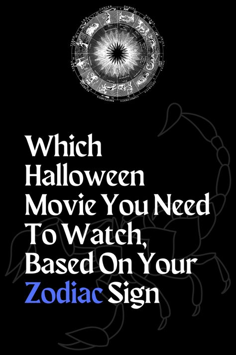 Which Halloween Movie You Need To Watch, Based On Your Zodiac Sign Aquarius And Scorpio, Human Personality, Capricorn Facts, Aries Facts, Halloween Movie, Scorpio Facts, Leo Facts, Aquarius Facts, Pisces Facts