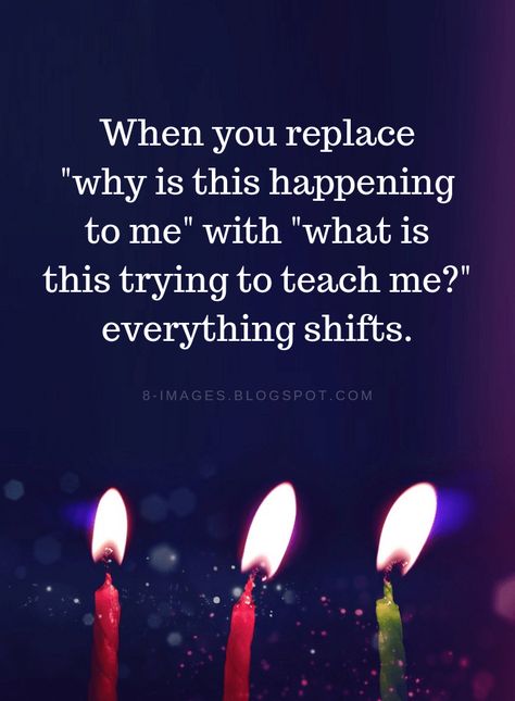 Quotes When you replace "why is this happening to me" with "what is this trying to teach me?" everything shifts. What Is This Teaching Me Quotes, When You Replace Why Is This Happening, Why Me Quotes, Perception Quotes, Thinking Mind, Spiritual Messages, Inspirational Quotes For Women, Badass Quotes, Some Words