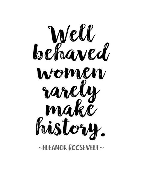 Eleanor Roosevelt Quotes, Roosevelt Quotes, Well Behaved Women, Famous Movie Quotes, History Quotes, Historical Quotes, Quotes About Motherhood, Eleanor Roosevelt, Crazy Quotes