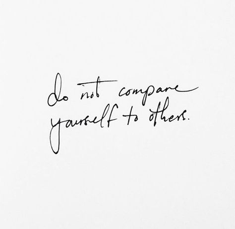 Dont Compare Yourself With Others, Don’t Compare, Dont Compare Quotes, Dont Compare Yourself To Others, Not Compare Yourself To Others, Don't Compare Yourself To Others, Stop Comparing Yourself To Others, Compare Yourself To Others, Compare Quotes