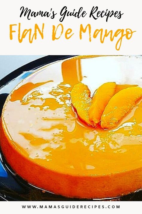 FLAN DE MANGO - Mama's Guide Recipes Flavored Flan, Flan Recipes, Flan Recipe Easy, Flan Dessert, Mango Recipe, Season Recipes, Hispanic Recipes, Mango Dessert Recipes, Flan Cake