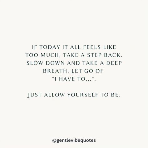 If today it all feels like too much, slow down and take deep breath. Let go of 'I have to', and just allow yourself to be. 💛 Its Ok To Slow Down Quotes, Time Slow Down Quotes, Slow Down Affirmations, Slowing Down Quotes, Being Let Down Quotes, Just For Today Quotes, Let Down Quotes, Let It Be Quotes, Slow Quotes