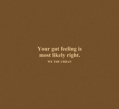 Listen To Your Gut, Gut Feeling, Really Deep Quotes, Fake Friends, Deep Quotes, Quotes Deep, Life Quotes, Cards Against Humanity, Feelings