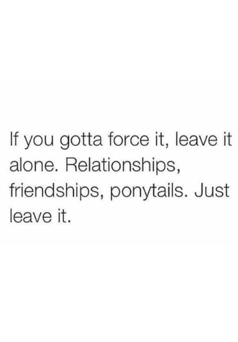 If it ain't about God or money then I'm not applying any effort!! No force! No Forcing Quotes, Effort Friendship, No Effort Quotes Relationships, No Effort Quotes, Effort Quotes, Engagement Quotes, Text Quotes, Real Talk Quotes, Self Improvement Tips