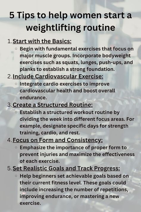 A visually appealing graphic with five tips for women to start a weightlifting routine. The tips include starting with basics, incorporating cardiovascular exercises, creating a structured routine, focusing on form and consistency, and setting realistic goals. Background features gym equipment. Gym Routine For Beginners Workout Plans, Gym Routine For Beginners, Workout Routine For Beginners, Workout Form, How To Build Strength, New To The Gym, Gym Tips For Beginners, Basic Exercise, Gym Etiquette