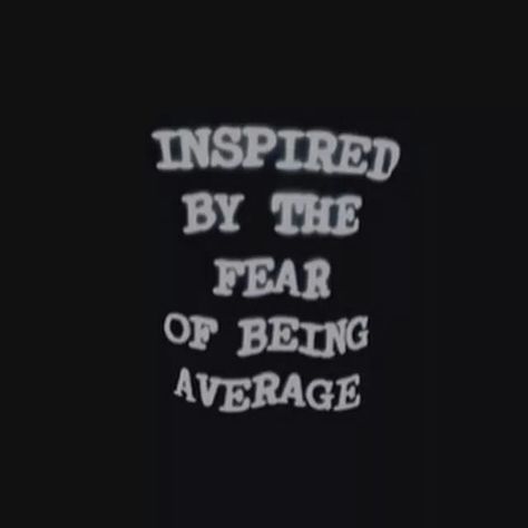 Inspired by the fear of being average!!! Grunge Quotes, Motivation Positive, The Fear, Pretty Words, Quote Aesthetic, Inspirational Quotes Motivation, The Words, Beautiful Words, Inspire Me