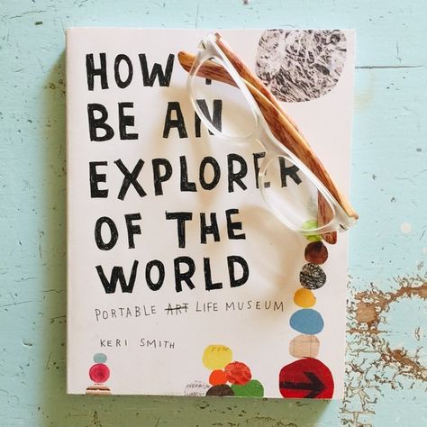 How To Be An Explorer Of The World Keri Smith, How To Be An Explorer Of The World, Keri Smith, Field Work, Price Sticker, Book Shelf, Screen Savers, Life Art, Back Cover