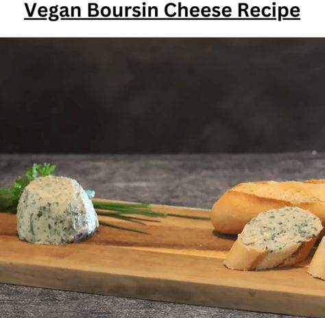 Vegan Boursin, Boursin Cheese Recipe, Boursin Cheese Recipes, French Delicacies, Boursin Cheese, Recipes Vegan, Cheese Recipe, Cheese Platters, Vegan Dinner