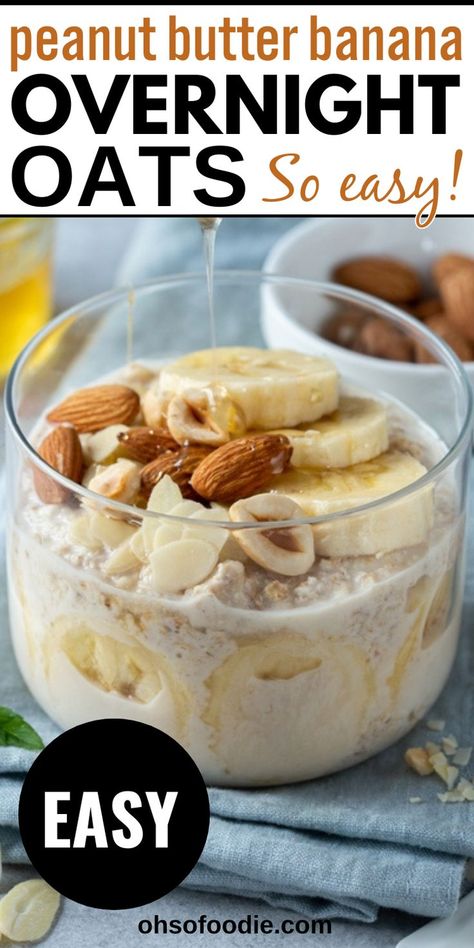 Text reads Peanut Butter Banana Overnight Oats Banana Peanut Butter Overnight Oats Healthy, Easy Gluten Free Overnight Oats, Easy Rolled Oats Recipe, How To Make Overnight Oats Recipes, Oatmeal Chia Seed Recipes, Overnight Oats Recipe Peanut Butter, Overnight Oats With Chia Seeds Recipes, Peanut Butter Overnight Oats Healthy, Banana Peanut Butter Overnight Oats