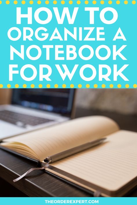 Keeping Organized At Work, Organizing Your Office At Work, Best Notebooks For Work, How To Get Organized At Work, Organize Notebook, Work Notebook Organization, Organize Notes, Notebook For Work, Work Notebook