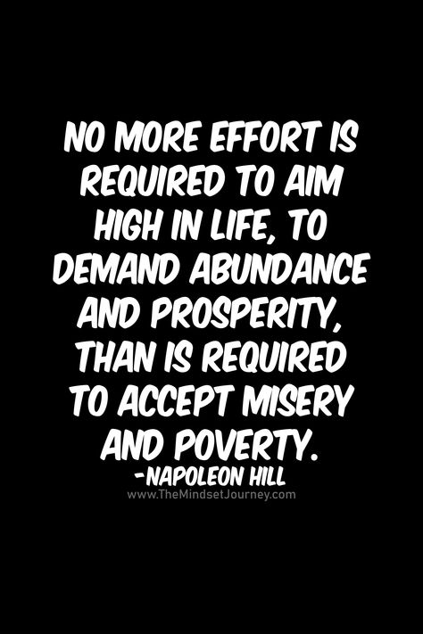 No more effort is required - The Mindset Journey #effort #Glowingskin #journey #Mindset #MotivationalQuotesinEnglish #requiredNo more effort is required to aim high in life, to demand abundance and prosperity, than is required to accept misery and poverty. -Napoleon Hill #tmj...https://roundpedia.com/no-more-effort-is-required-the-mindset-journey/ Check more at https://roundpedia.com/no-more-effort-is-required-the-mindset-journey/ Motivational Quotes In English, Love You Quotes For Him, Journey Quotes, Words Of Wisdom Quotes, Aim High, Napoleon Hill, Love Yourself Quotes, Mindset Quotes, Positive Words