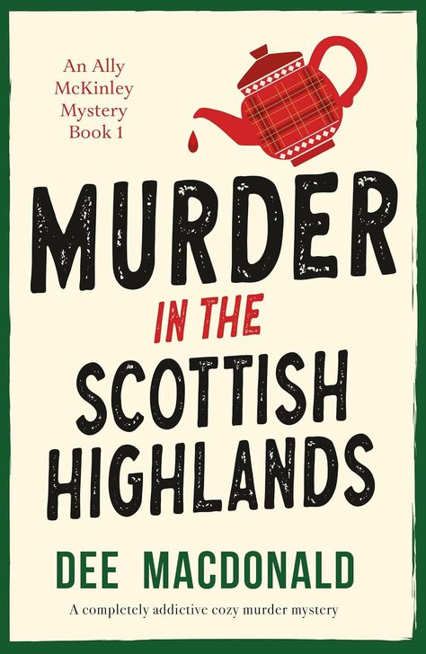 Murder in the Scottish Highlands: A completely addictive cozy murder mystery (An Ally McKinley Mystery Book 1) - Kindle edition by MacDonald, Dee. Mystery, Thriller & Suspense Kindle eBooks @ Amazon.com. Thriller Mystery Books Aesthetic, Suspense Books To Read, Cozy Mystery Book Aesthetic, Christmas Mystery Books, Mystery Thriller Books, Mystery Books Worth Reading, Autumn Reads, Historical Mystery Books, Best Mystery Books