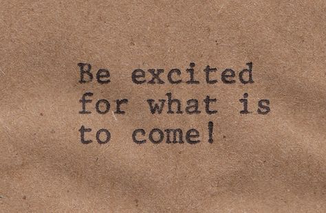 Excited For Whats To Come Quotes. QuotesGram Coming Soon Quotes, Advertisement Board, Inspirational Quotes For Teens, Small Business Quotes, Single Dad, Quotes By Authors, Loving Life, What Is Coming, Letting Go Of Him