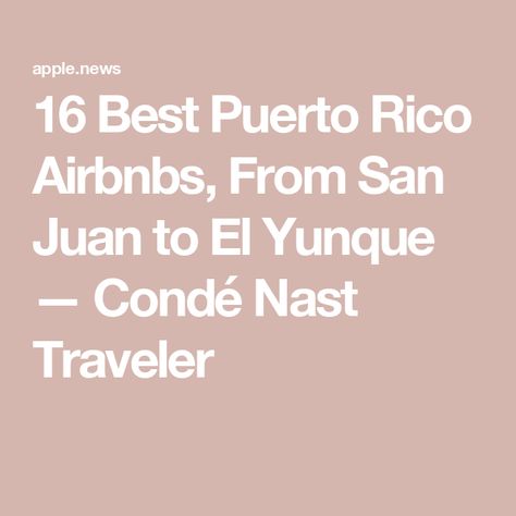 16 Best Puerto Rico Airbnbs, From San Juan to El Yunque — Condé Nast Traveler Conde Nast Traveler, Island Getaway, Puerto Rico, Places To Visit, Travel, San Juan