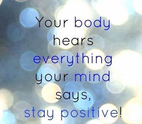 "Your body hears everything your mind says.  Stay positive!!"  (Yes, it does ... and our bodies can be adversely affected by absorption of negative thoughts, so know how exceptionally important it is for our good health to strive for positivity in all our life actions, thoughts and attitudes.)  ★•★•★ Sup Yoga, Michelle Lewin, Stay Positive, Inspirational Thoughts, Health Motivation, Staying Positive, A Quote, Fitness Quotes, Daily Motivation