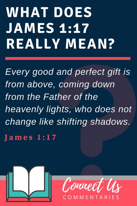 Here is a commentary and explanation of James 1:17, “Every good and perfect gift is from above, coming down from the Father of the heavenly lights, who does not change like shifting shadows.” James 1 17 Scriptures, Every Good And Perfect Gift Is From Above, Every Good And Perfect Gift Verse, James 1:17, Bible Study James, Bible Meaning, Every Good And Perfect Gift, He Is Mine, Youth Lessons