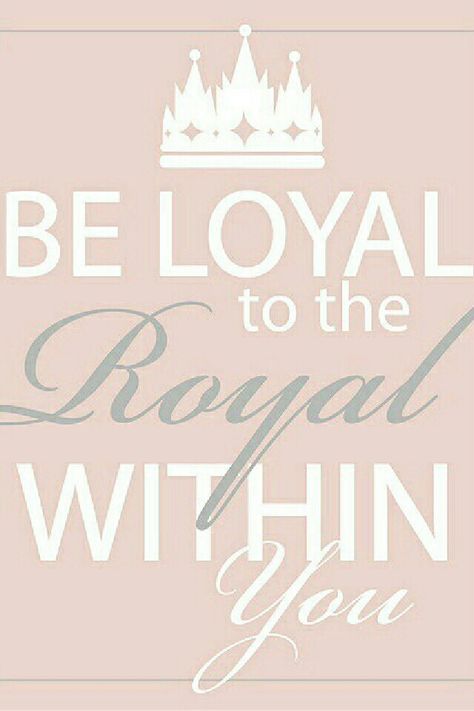 Be loyal to the royal within you Be Loyal, Lds Young Women, Personal Progress, Can't Stop Won't Stop, Pretty Princess, Lds Quotes, Daughters Of The King, Girls Camp, Daughter Of God