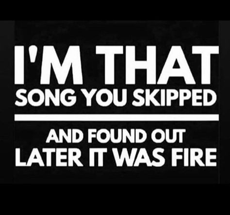 I’m that song you skipped and found out later it was FIRE 🔥 Selfie Quotes, Sweet Quotes, Queen Quotes, Oui Oui, Thoughts And Feelings, Real Quotes, Memes Quotes, Happy Quotes, True Quotes