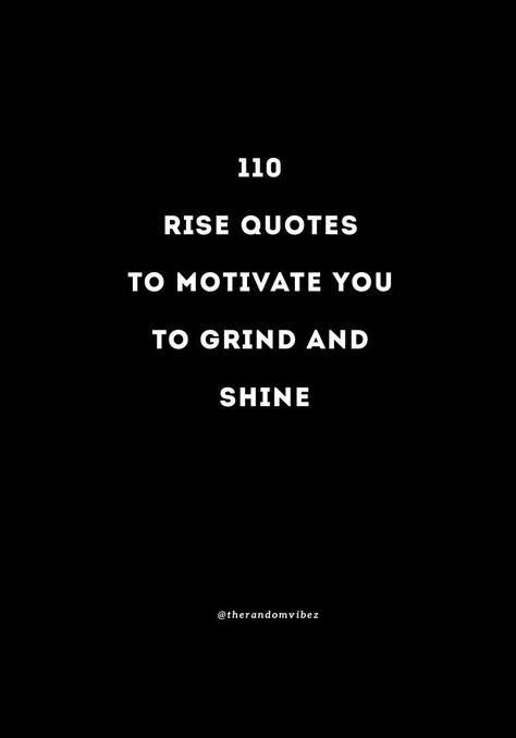 #RiseQuotes #RiseUpQuotes #RiseAboveQuotes Rise Above Quotes, Rise And Grind Quotes, Rise Up Quotes, Grind Quotes, Shine Quotes, Rise Quotes, Rise And Grind, Quotes To Motivate, Rise N Grind