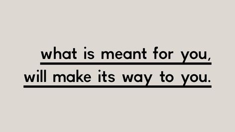 Whats Meant For You Will Always Find Its Way, What Is Meant For Me Quotes, Everything That Is Meant For You, Whats Ment For Me Quotes, What Is Ment For You Will Find Its Way, Nothing Meant For You Will Pass You By, What Is Not Meant For You, What Is Meant For You, If Its Meant To Be It Will Be