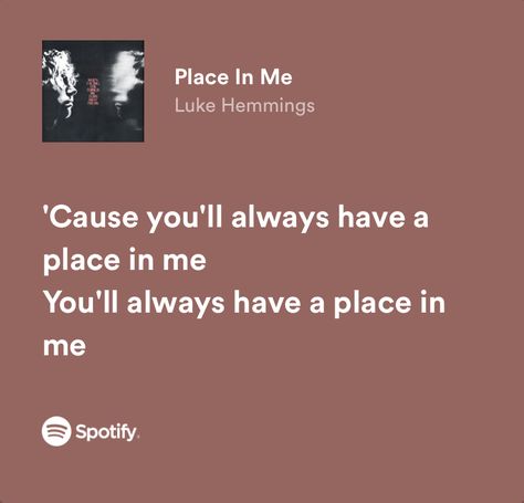 Place In Me Luke Hemmings, Luke Hemmings Tattoo Ideas, Luke Hemmings Lyrics, Obscure Quotes, 5 Seconds Of Summer Lyrics, Luke Hemings, Fendi Coat, Me Lyrics, Music Girl