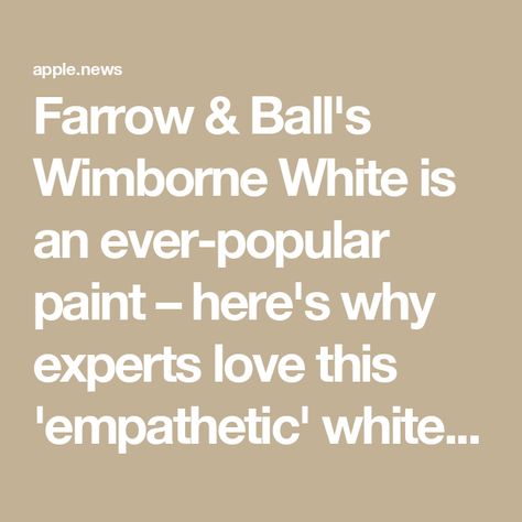 Farrow & Ball's Wimborne White is an ever-popular paint – here's why experts love this 'empathetic' white — Homes & Gardens Best Farrow And Ball Whites, Farrow And Ball Whites, Wimborne White Farrow And Ball, Farrow And Ball Off White, Farrow And Ball Old White, Farrow And Ball All White, Farrow Ball All White, All White Farrow And Ball, Farrow And Ball Wimborne White