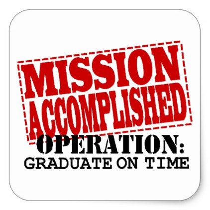 College Graduation Announcements, Graduation Stickers, Student Humor, Mission Accomplished, Homemade Body Scrub, Graduation Announcements, Create Custom Stickers, College Graduation, On Time