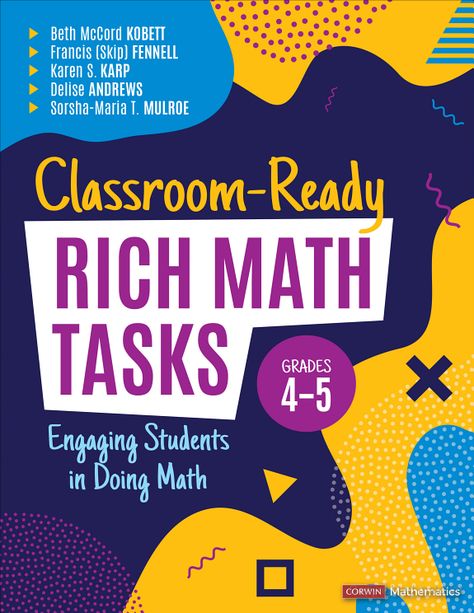 Classroom-Ready Rich Math Tasks, Grades 4-5 | Corwin Teacher Leadership, Multi Step Word Problems, Problem Based Learning, Math Tasks, Student Resources, Formative Assessment, Professional Learning, Detailed Plans, Teaching Science