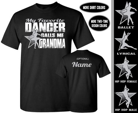 My Favorite Dancer Calls Me Grandma Custom Ballet Grandma Shirts Ballet Mom Shirt, Uncle Shirts, Ballet Mom, Granny Shirts, Dance Mom Shirts, Meme Shirts, Nana T Shirts, Gigi Shirts, Dance Shirt