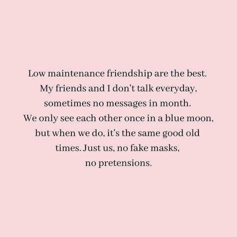 Lowkey Friendship Quotes, Low Maintenance Friendship Quotes, Low Maintenance Friendship, Rekindle Friendship Quotes, Low Maintenance Friends Quotes, Low Maintenance Friends, Good Old Times, Daily Affirmations, Friends Quotes