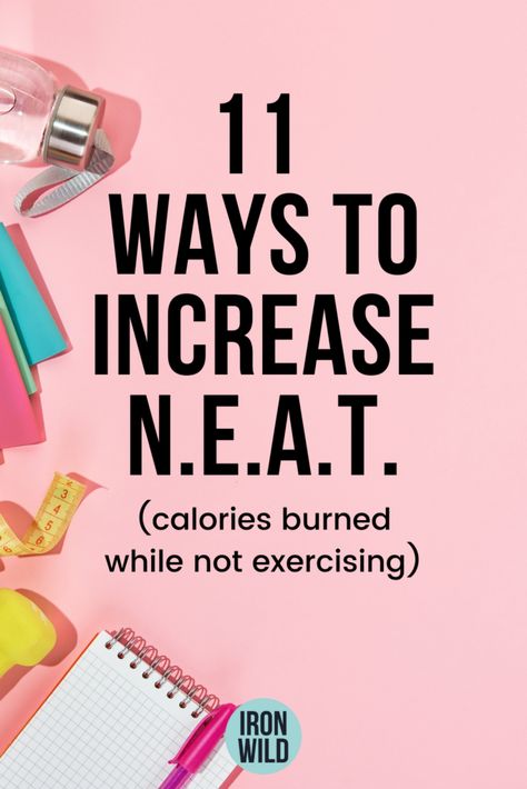 How To Increase NEAT (And Burn More Calories) - Ironwild Fitness How To Burn More Calories, Core Workout Challenge, Burn 100 Calories, Burn 1000 Calories, Reverse Dieting, Burn Calories Fast, Calorie Workout, Basal Metabolic Rate, Calorie Burning Workouts