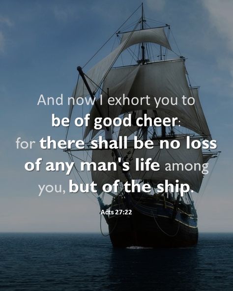 Acts 27, Be Of Good Cheer, Good Cheer, The Ship, Holy Bible, And Now, Rocky, Verses, Bible Verses